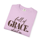 Full of grace short on patience T-shirt