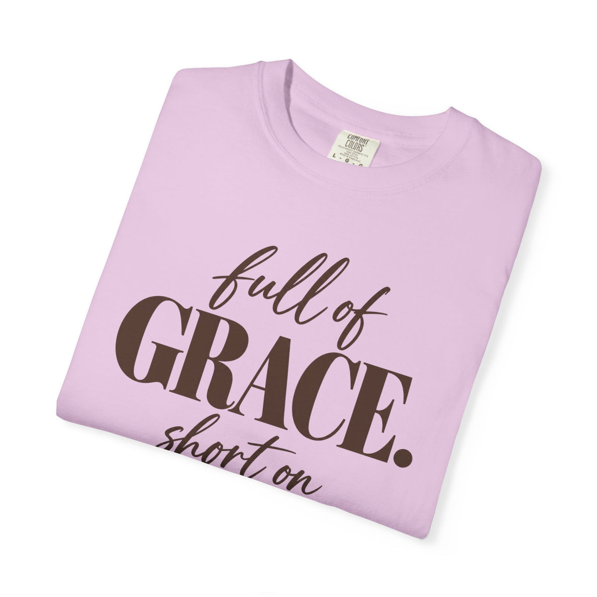 Full of grace short on patience T-shirt