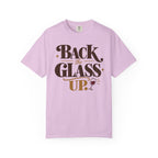 Back the glass up T-shirt