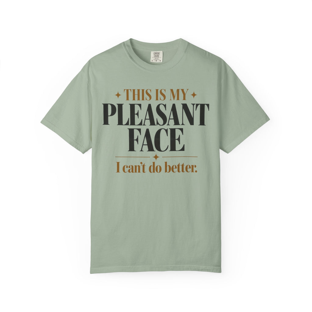 This is my pleasant face T-shirt