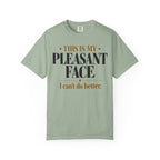 This is my pleasant face T-shirt