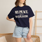 My peace requires no explanation T-shirt