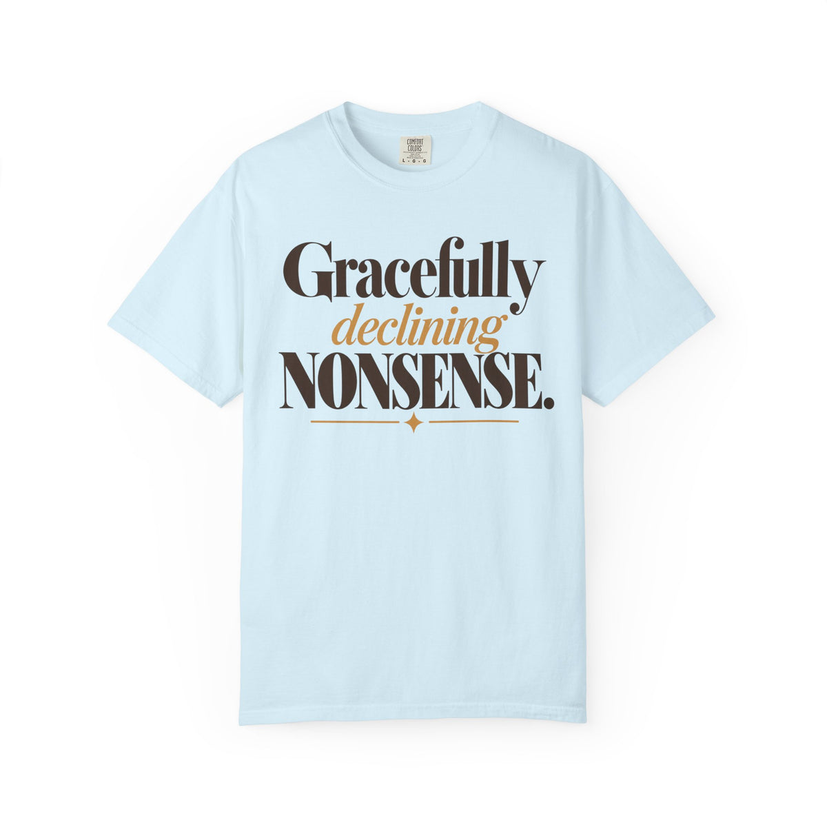 Gracefully declining nonsense T-shirt
