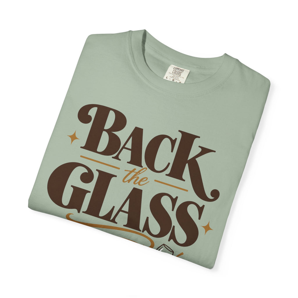 Back the glass up T-shirt