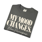 My mood changes T-shirt