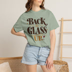 Back the glass up T-shirt