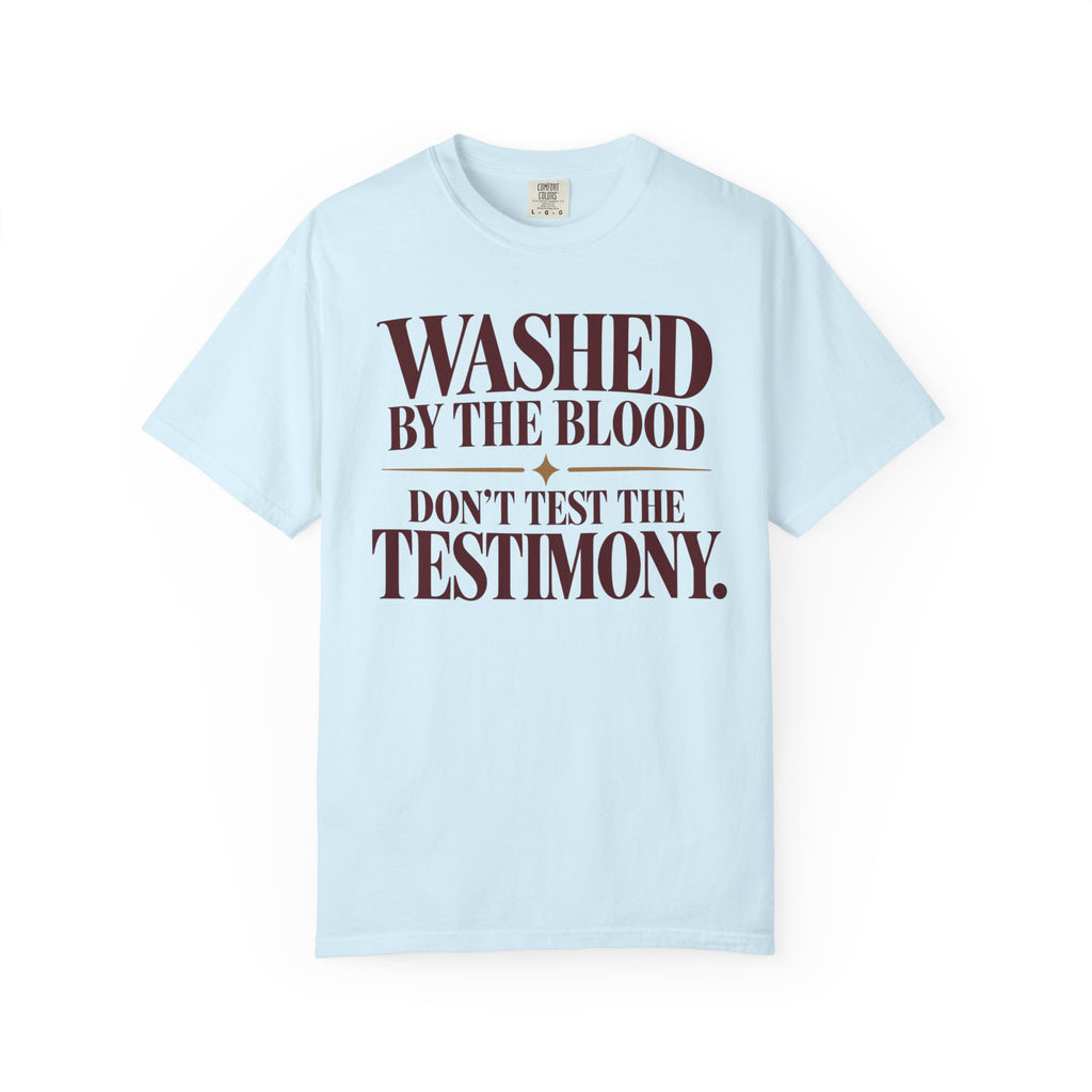 Washed by the blood.  Don't test the testimony T-shirt