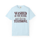 Washed by the blood.  Don't test the testimony T-shirt