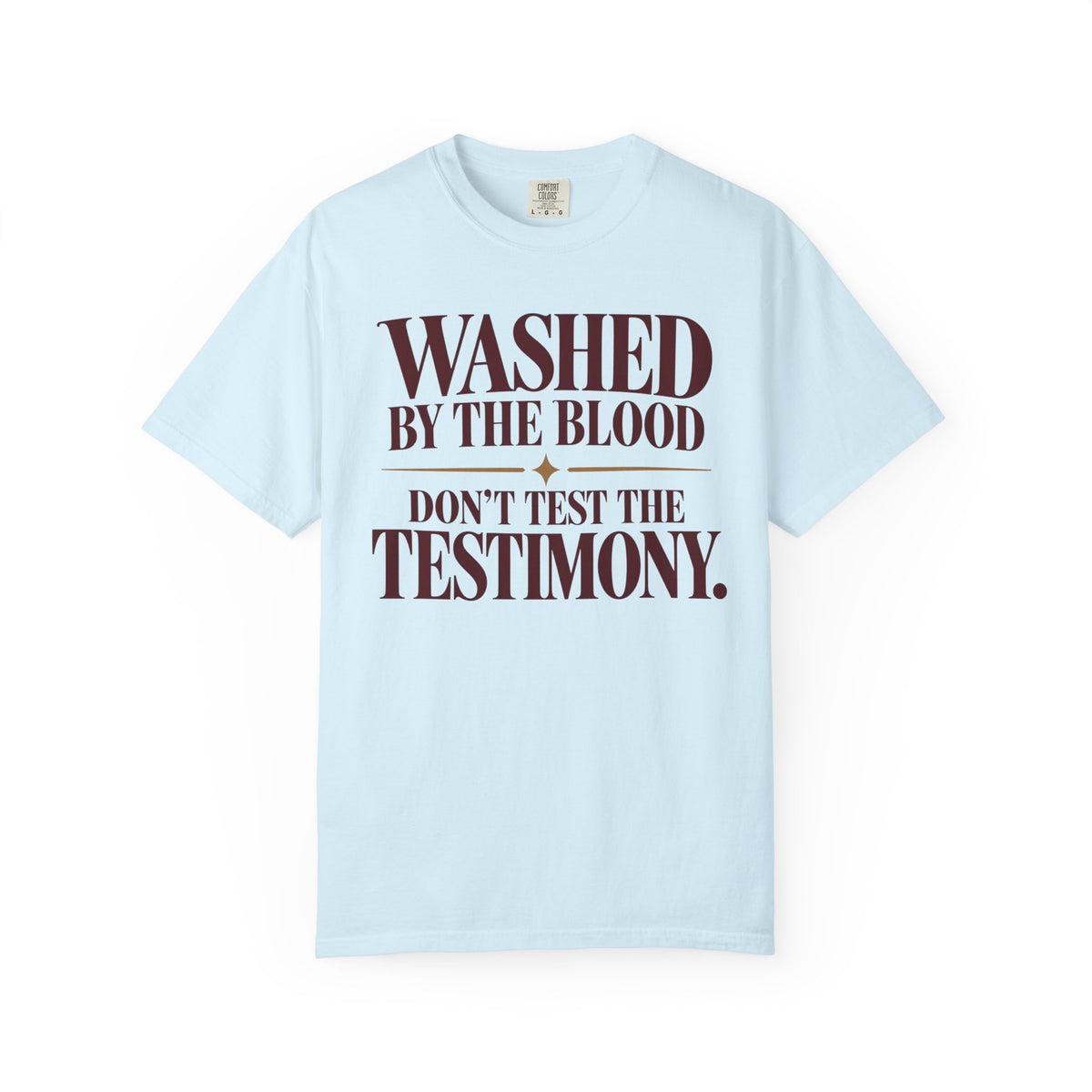Washed by the blood.  Don't test the testimony T-shirt