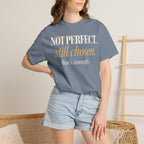Not perfect.  Still chosen. T-shirt