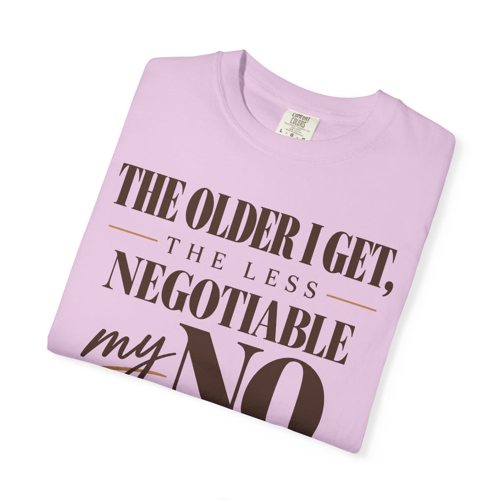 The older I get, the less negotiable my NO T-shirt