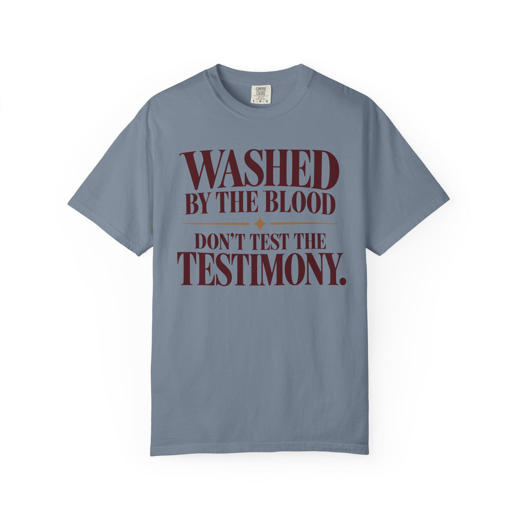 Washed by the blood.  Don't test the testimony T-shirt
