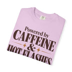 Powered by caffeine & Hot flashes T-shirt