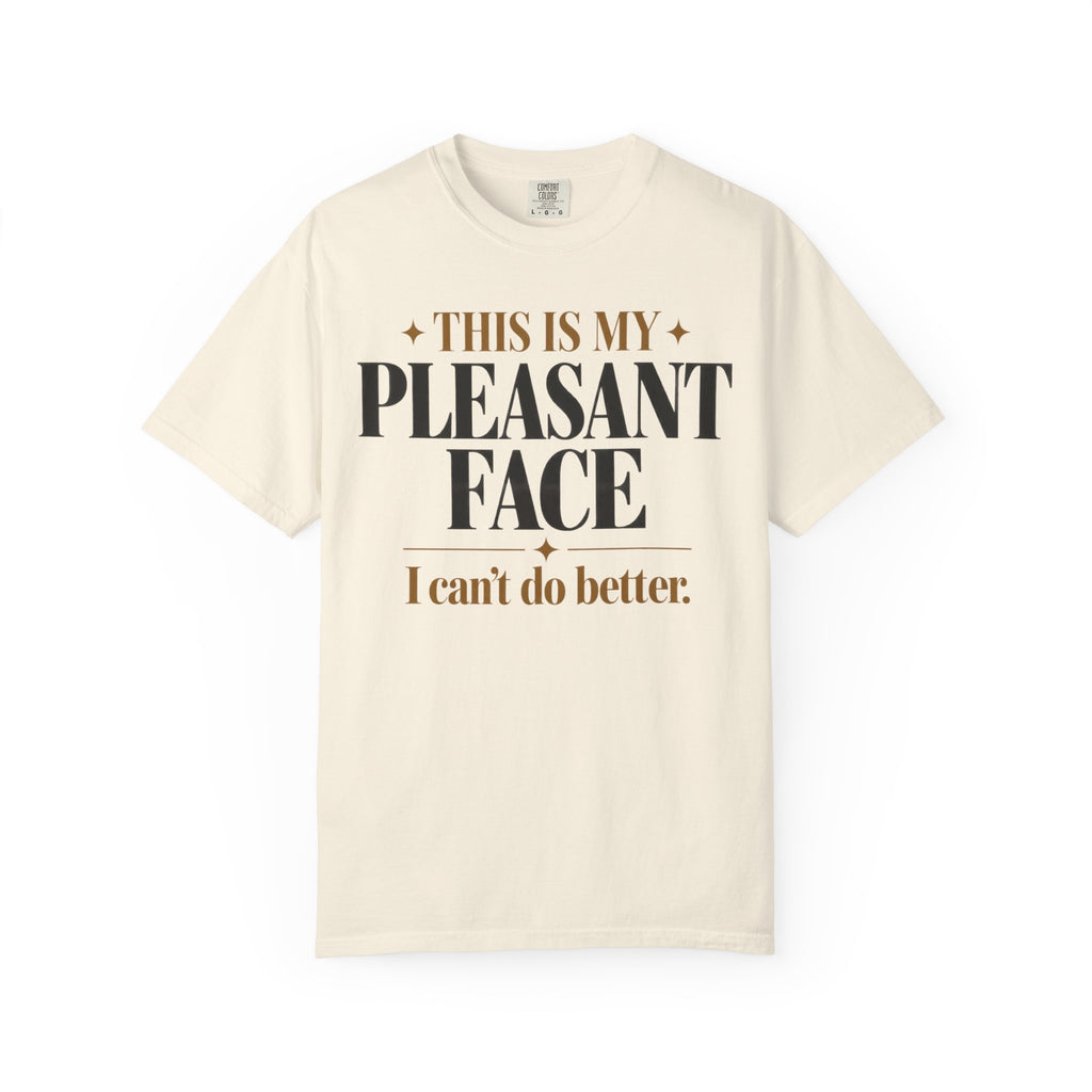 This is my pleasant face T-shirt