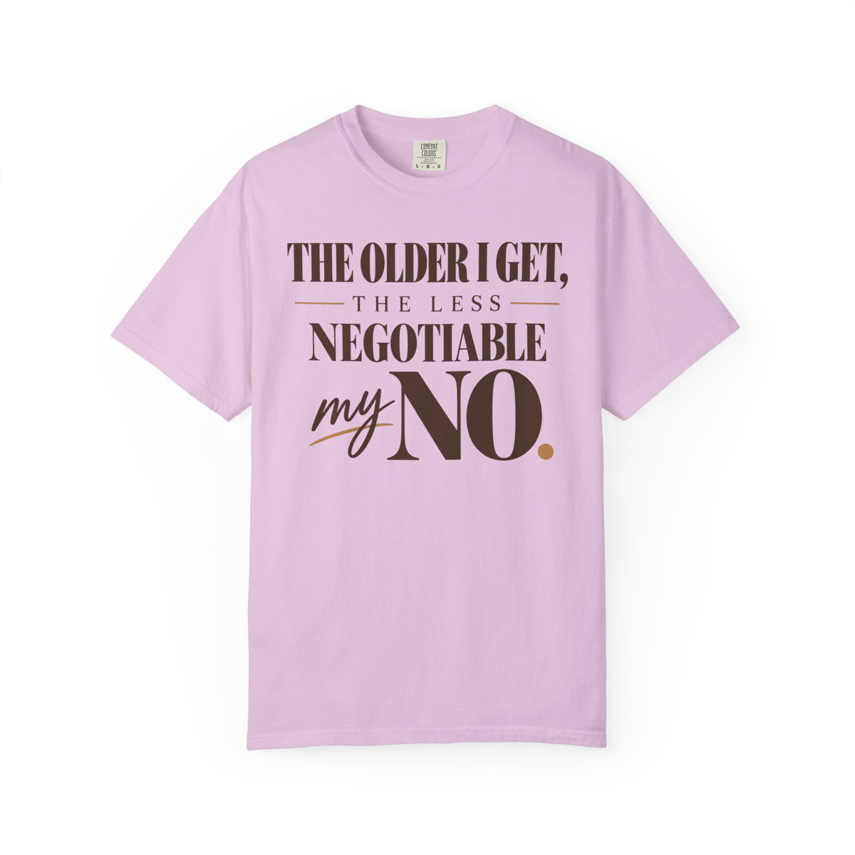 The older I get, the less negotiable my NO T-shirt