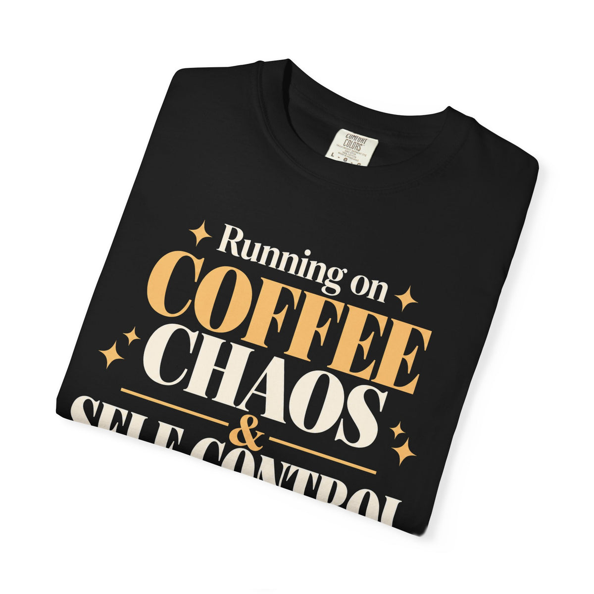Running on coffee, Chaos, & Self-control T-shirt