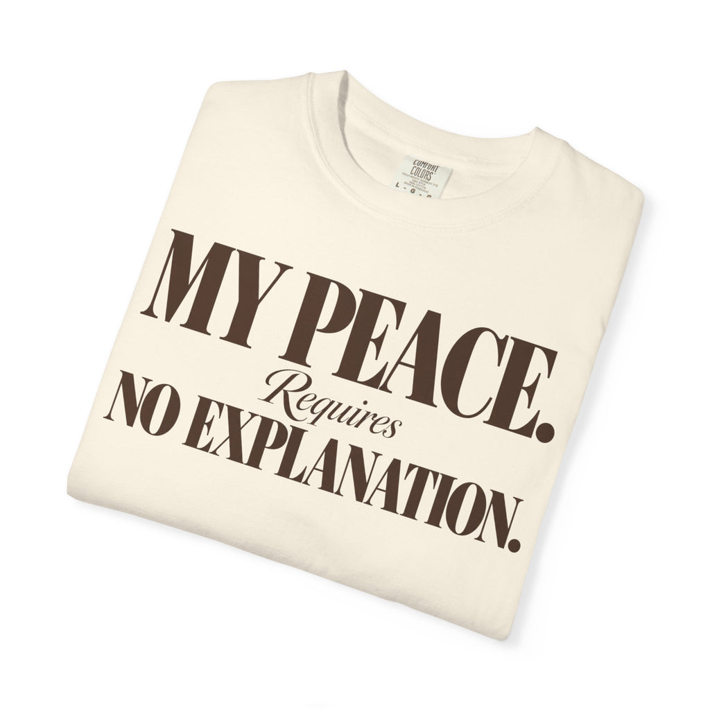 My peace requires no explanation T-shirt