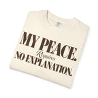 My peace requires no explanation T-shirt