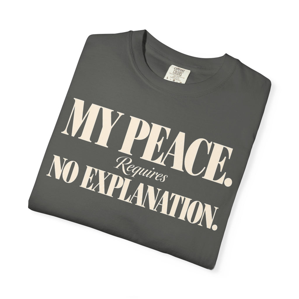 My peace requires no explanation T-shirt