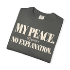 My peace requires no explanation T-shirt