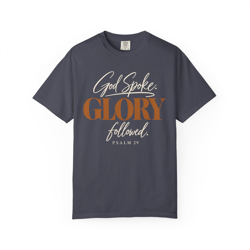God spoke. Glory followed T-shirt