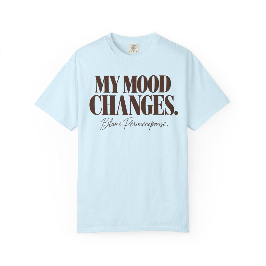 My mood changes T-shirt