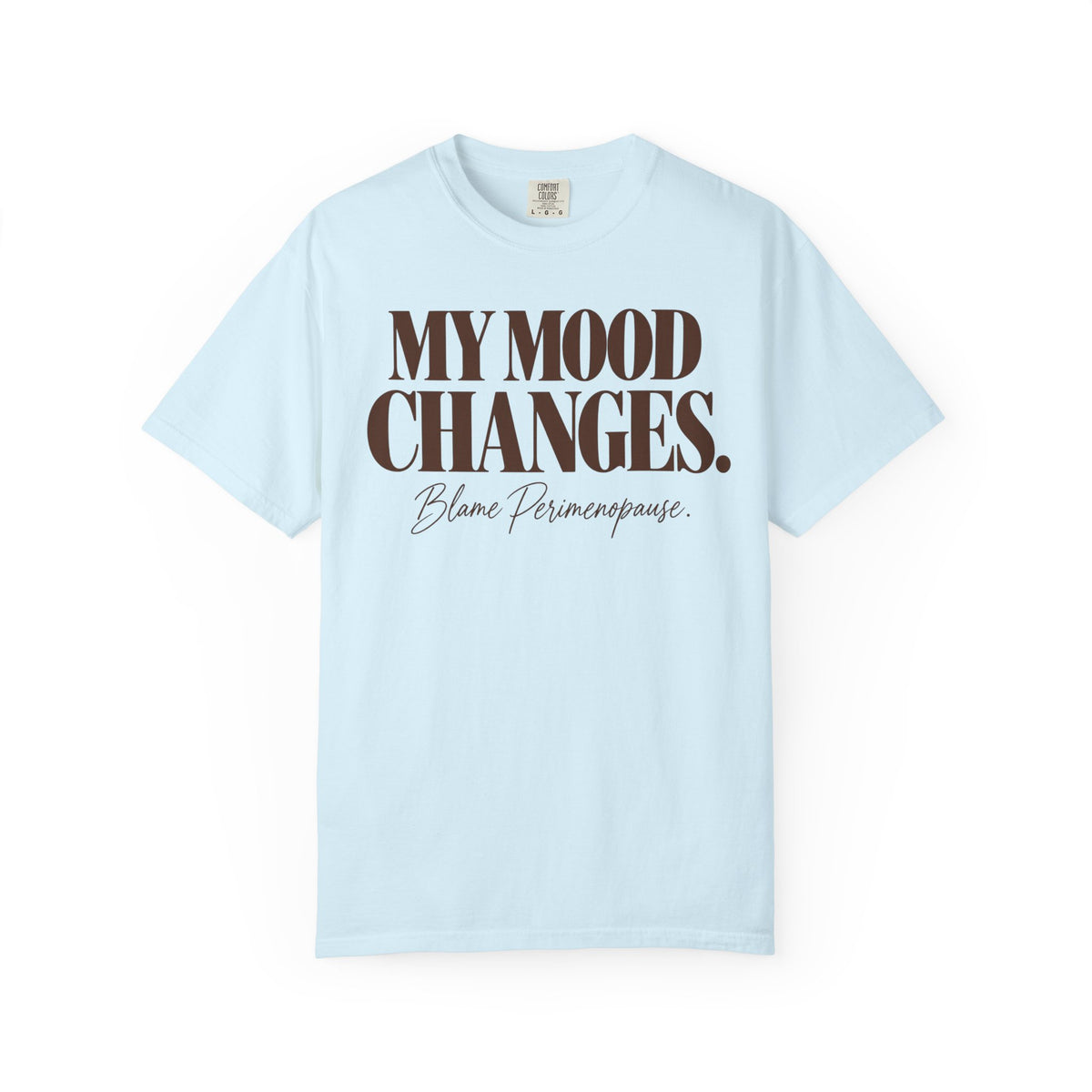 My mood changes T-shirt