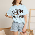 Powered by caffeine & Hot flashes T-shirt