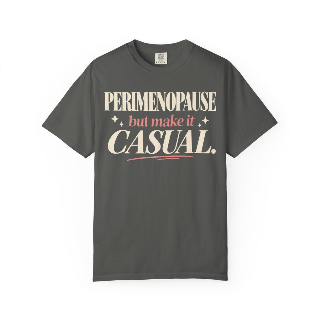 Perimenopause but make it casual T-shirt