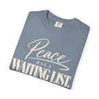 Peace has a waiting list V2  T-shirt