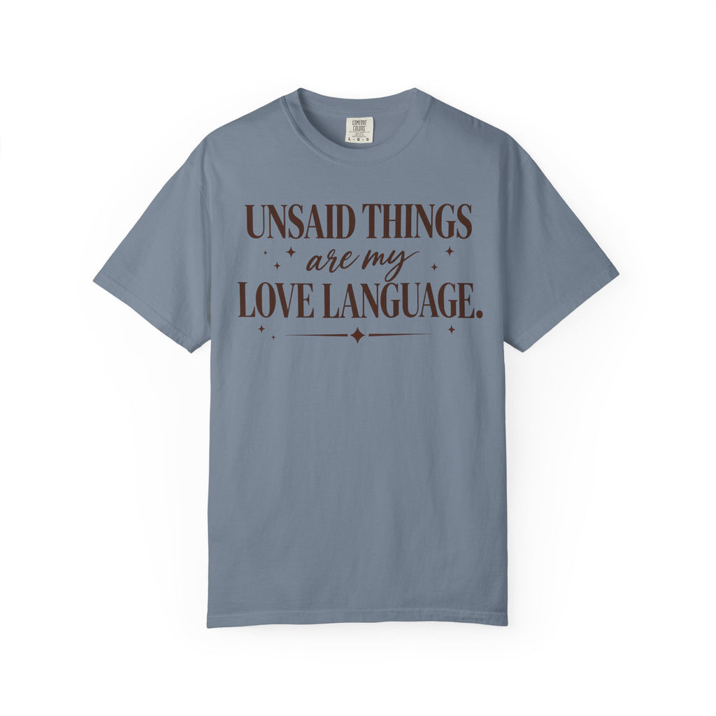 Unsaid Things are my love language T-shirt