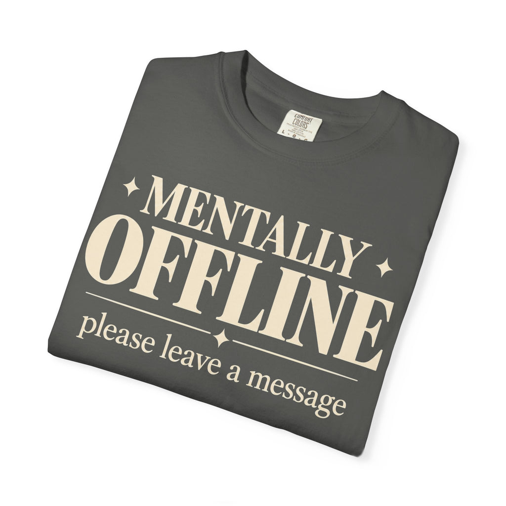 Mentally Offline T-shirt