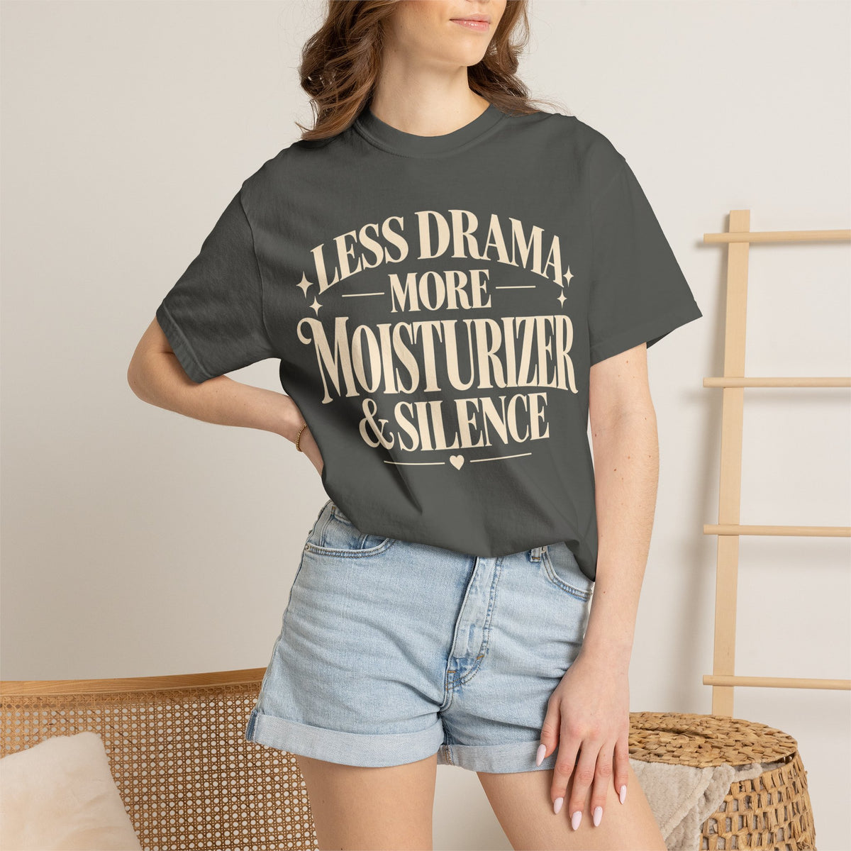 Less drama.  More moisturizer & silence T-shirt