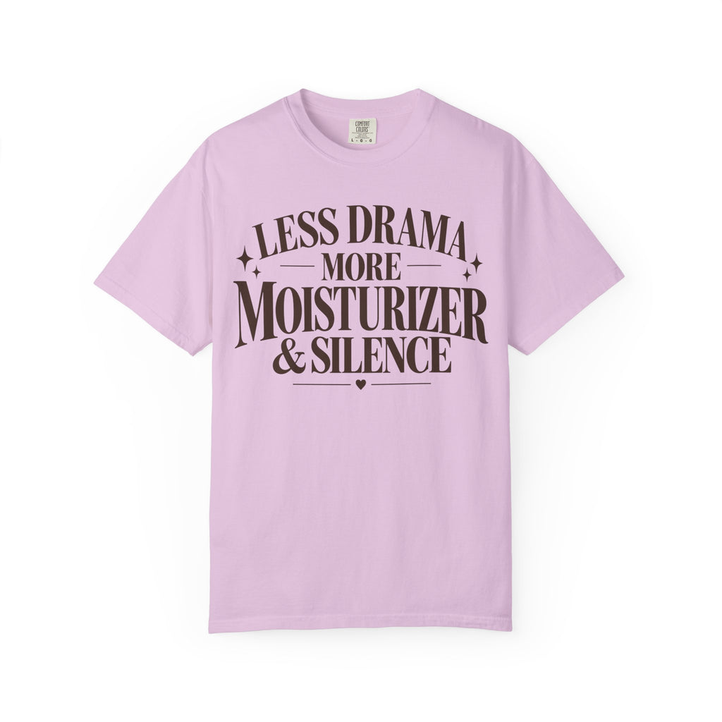 Less drama.  More moisturizer & silence T-shirt
