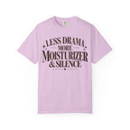 Less drama.  More moisturizer & silence T-shirt