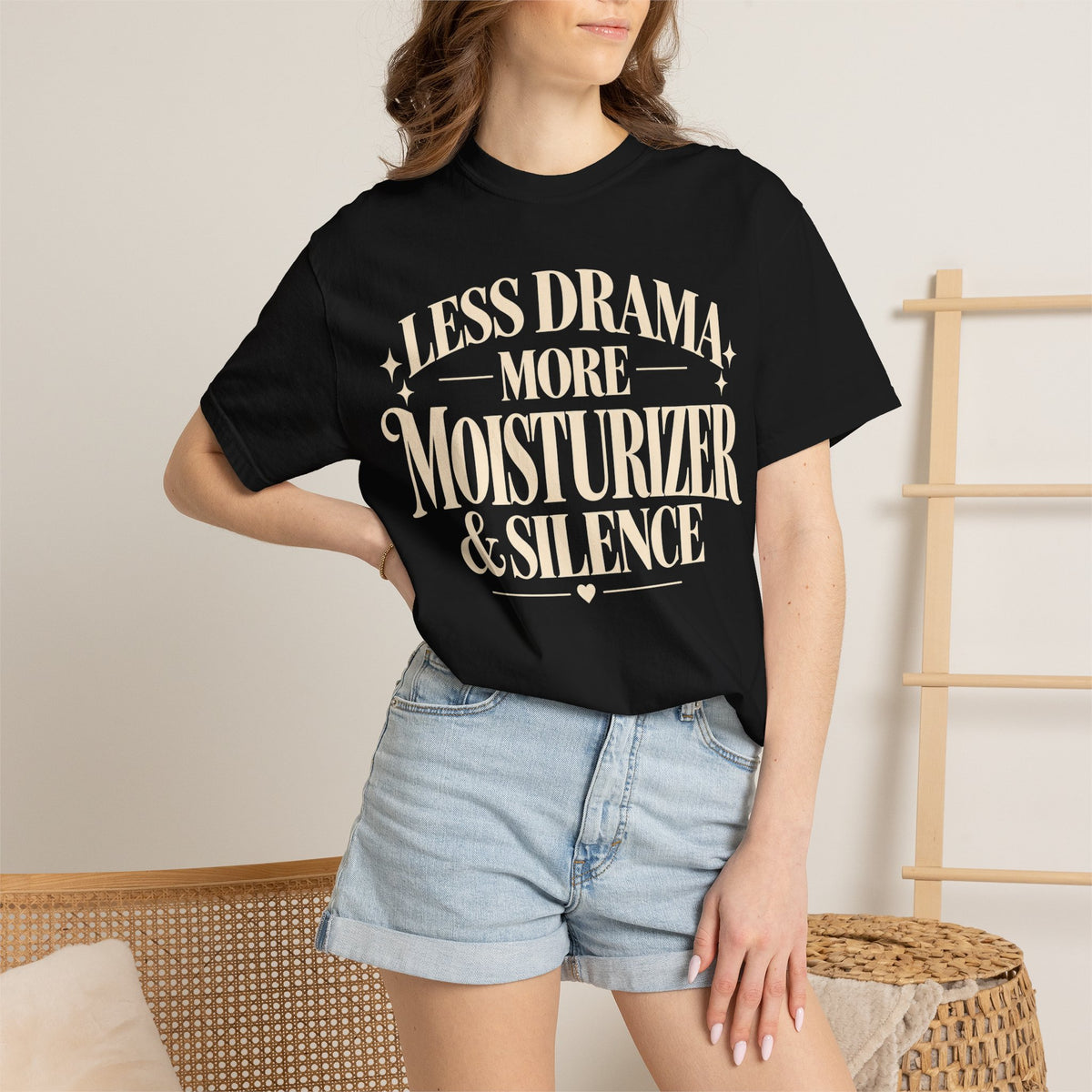 Less drama.  More moisturizer & silence T-shirt