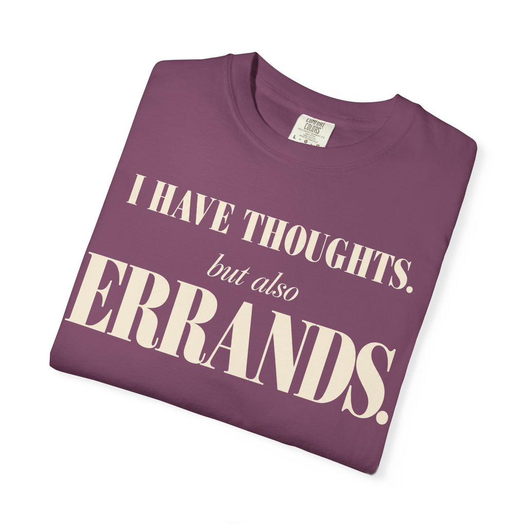 I have thoughts, but also errands T-shirt