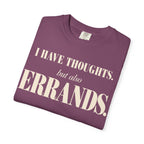 I have thoughts, but also errands T-shirt
