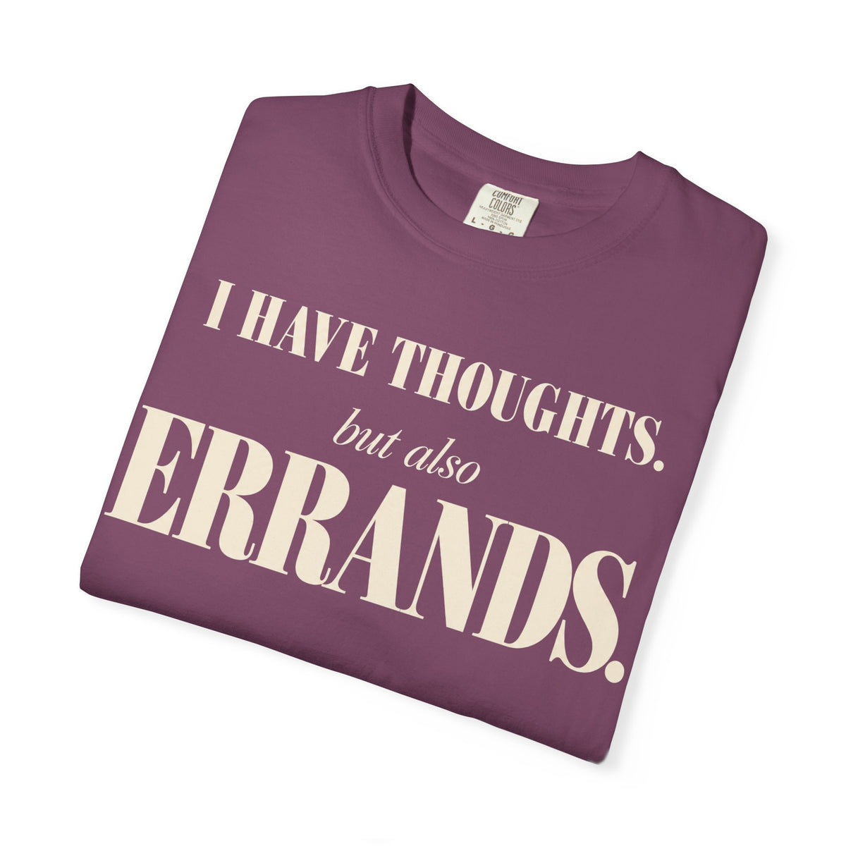 I have thoughts, but also errands T-shirt