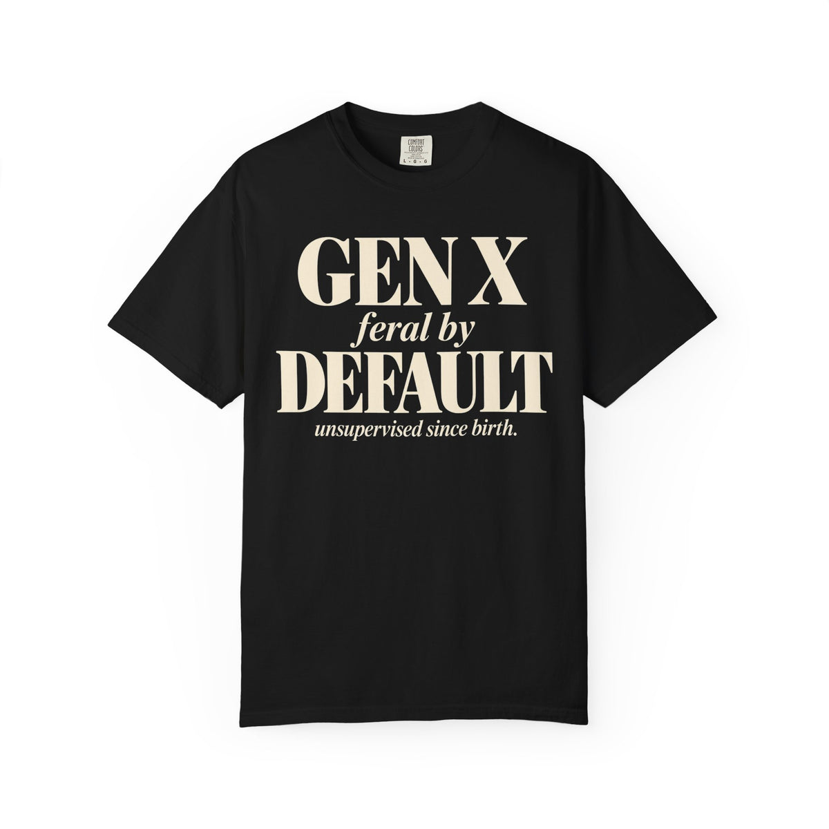 Gen X Feral by default T-shirt