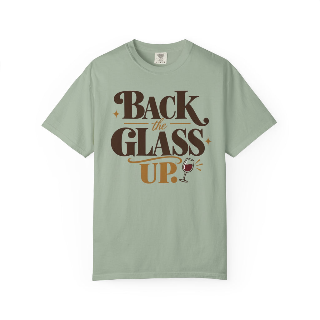 Back the glass up T-shirt