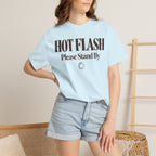Hot flash - please stand by T-shirt