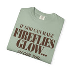 If God can make fireflies glow T-shirt