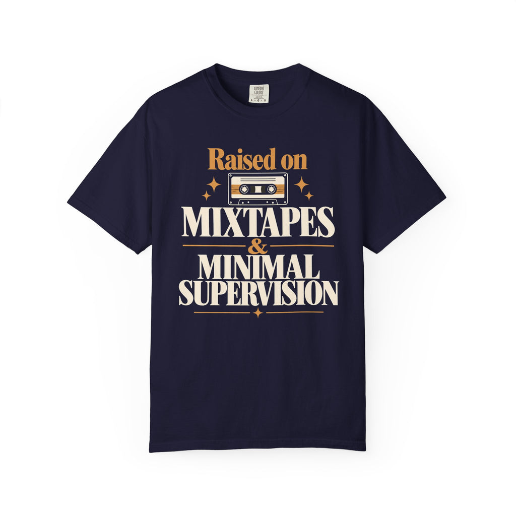 Raised on mixtapes and minimal supervision T-shirt