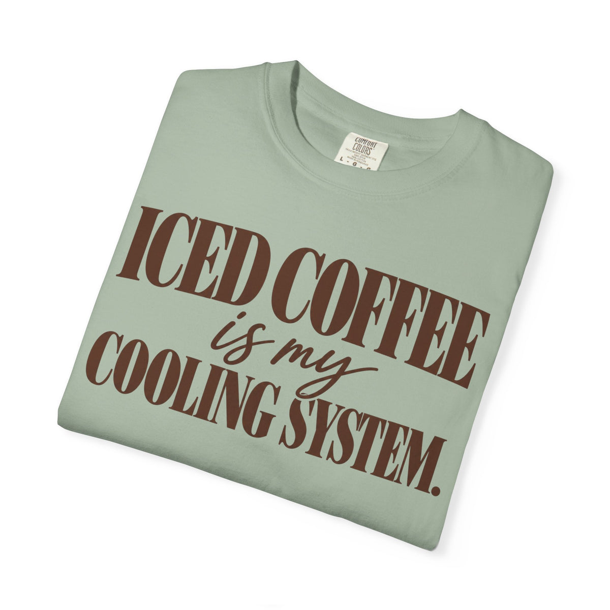 Iced coffee is my cooling system. T-shirt