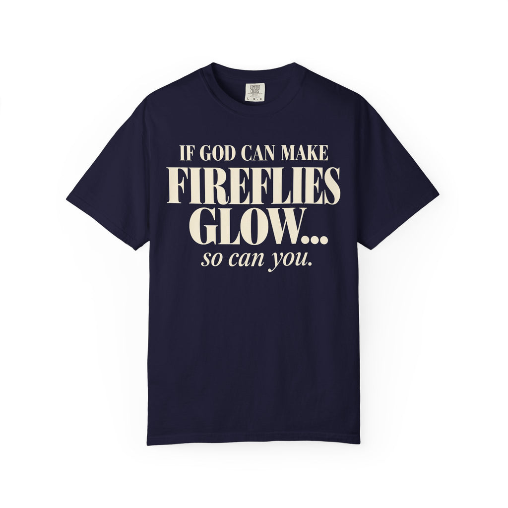 If God can make fireflies glow T-shirt