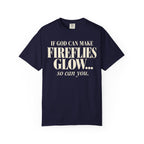 If God can make fireflies glow T-shirt