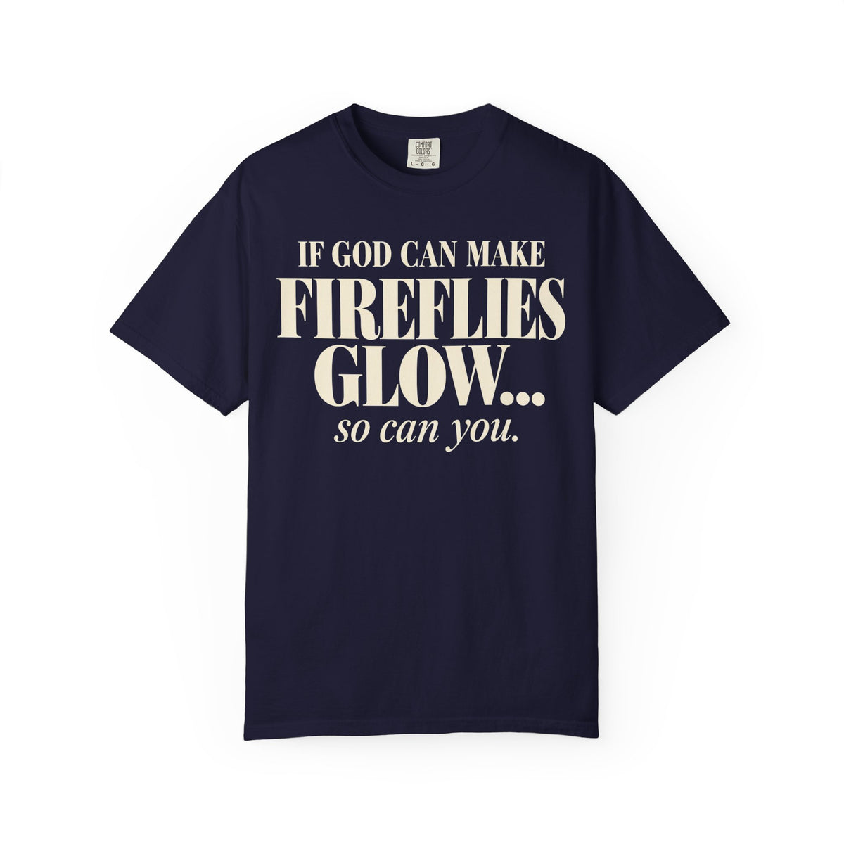 If God can make fireflies glow T-shirt