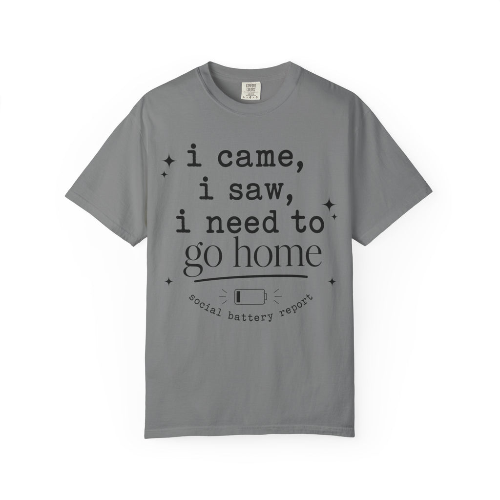 I came.  I saw.  I need to go home. T-shirt