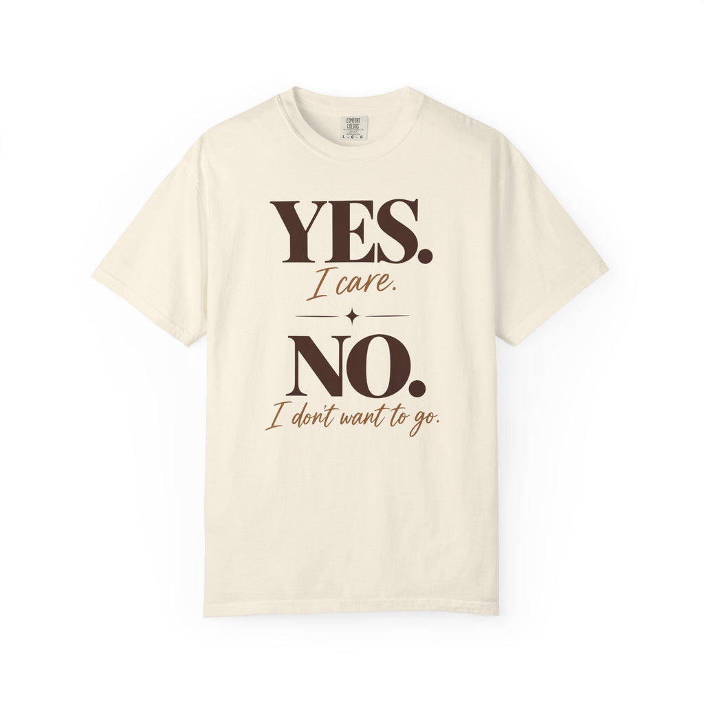 Yes I care.  No I don't want to go. T-shirt